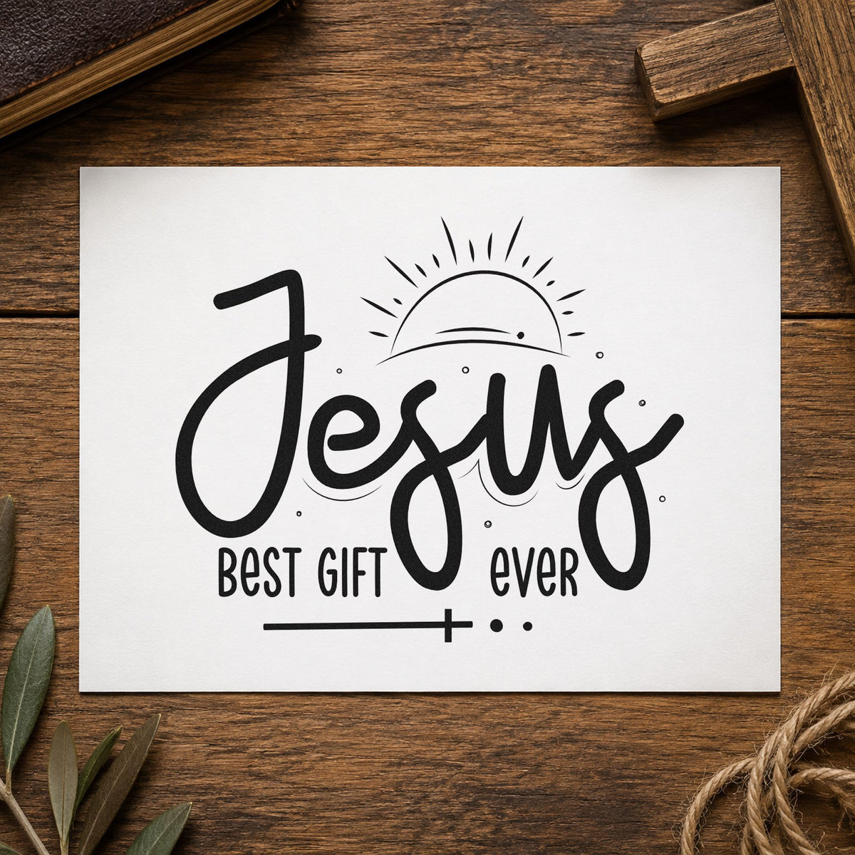 Jesus Best Gift Ever rubber stamp printed in black ink, ready for sunrise jesus cards and similar paper crafts.