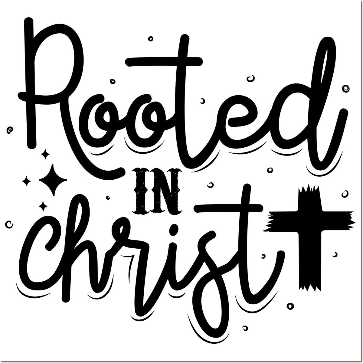 Black decorative Rooted in Christ stamp design with cross, sparkles, and bold script on white background.