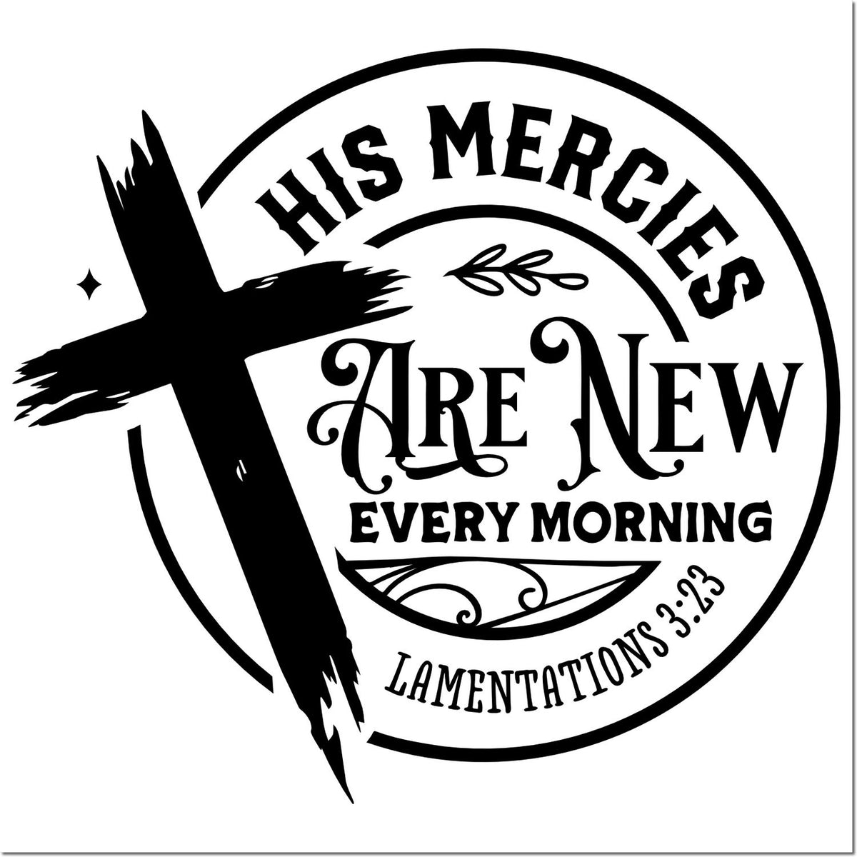 Black circular stamp seal with cross and verse text, His mercies are new every morning, on white background.