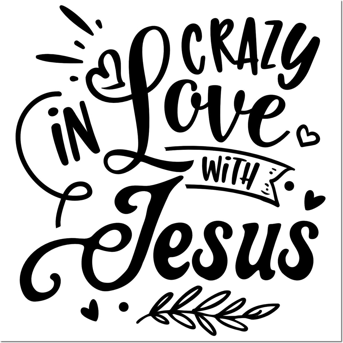Black script stamp design reading In Crazy Love with Jesus, with hearts, leaf, and flourishes on white background.
