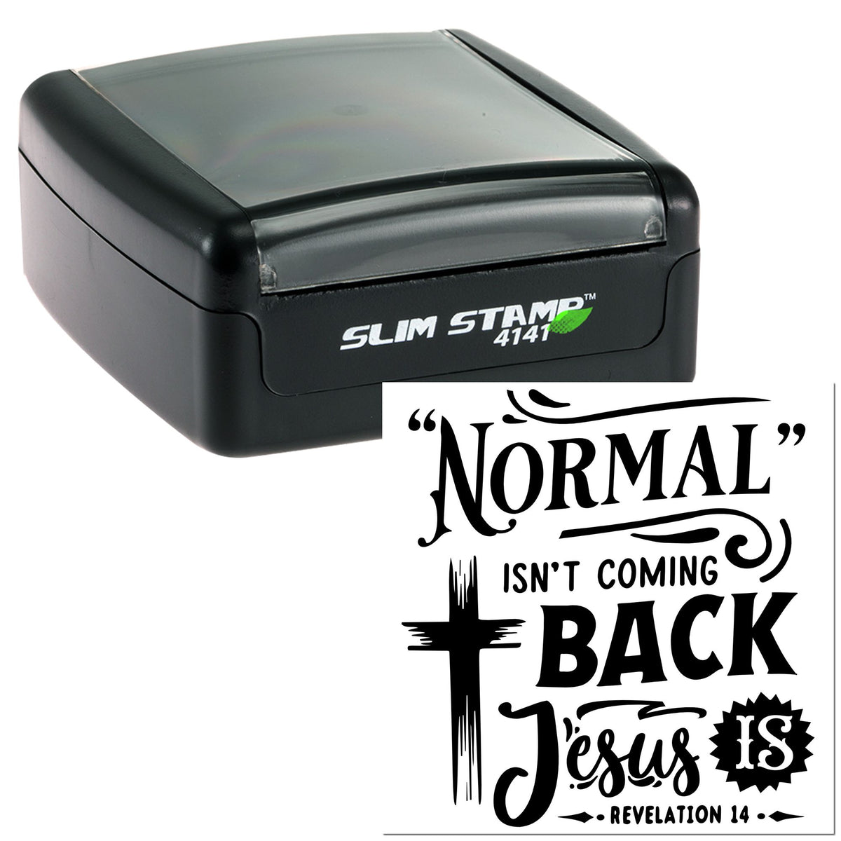 Black self-inking Slim Stamp 4141 with a white seal design reading Normal Isnt Coming Back, Jesus Is.
