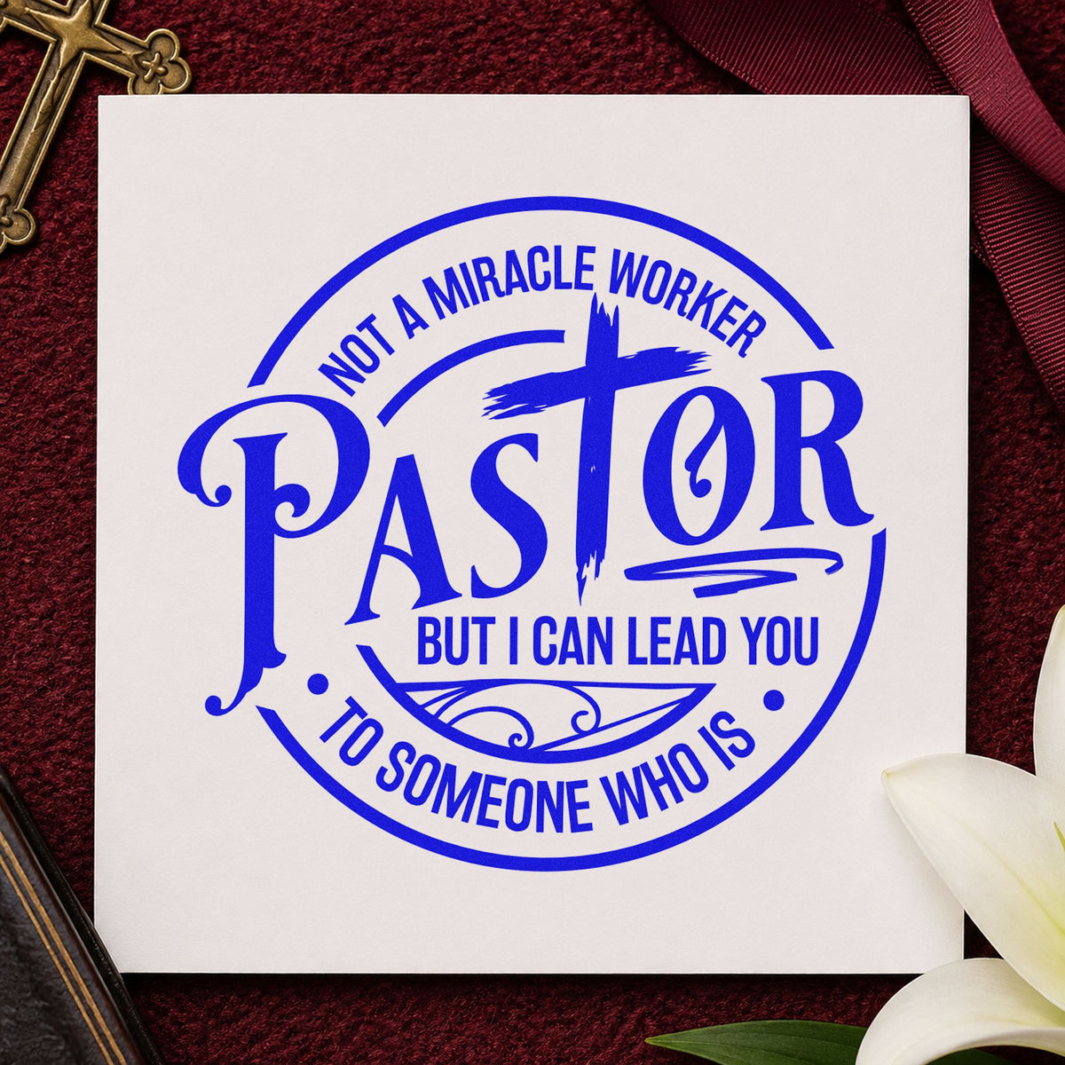 Pastor Not a Miracle Worker craft stamp in blue ink on cardstock, an easy option for pastor appreciation tees.