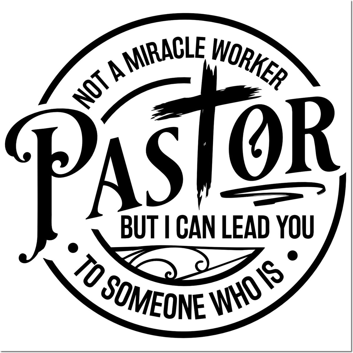 Black circular stamp seal with bold quote: Not a miracle worker, pastor, but I can lead you to someone who is.