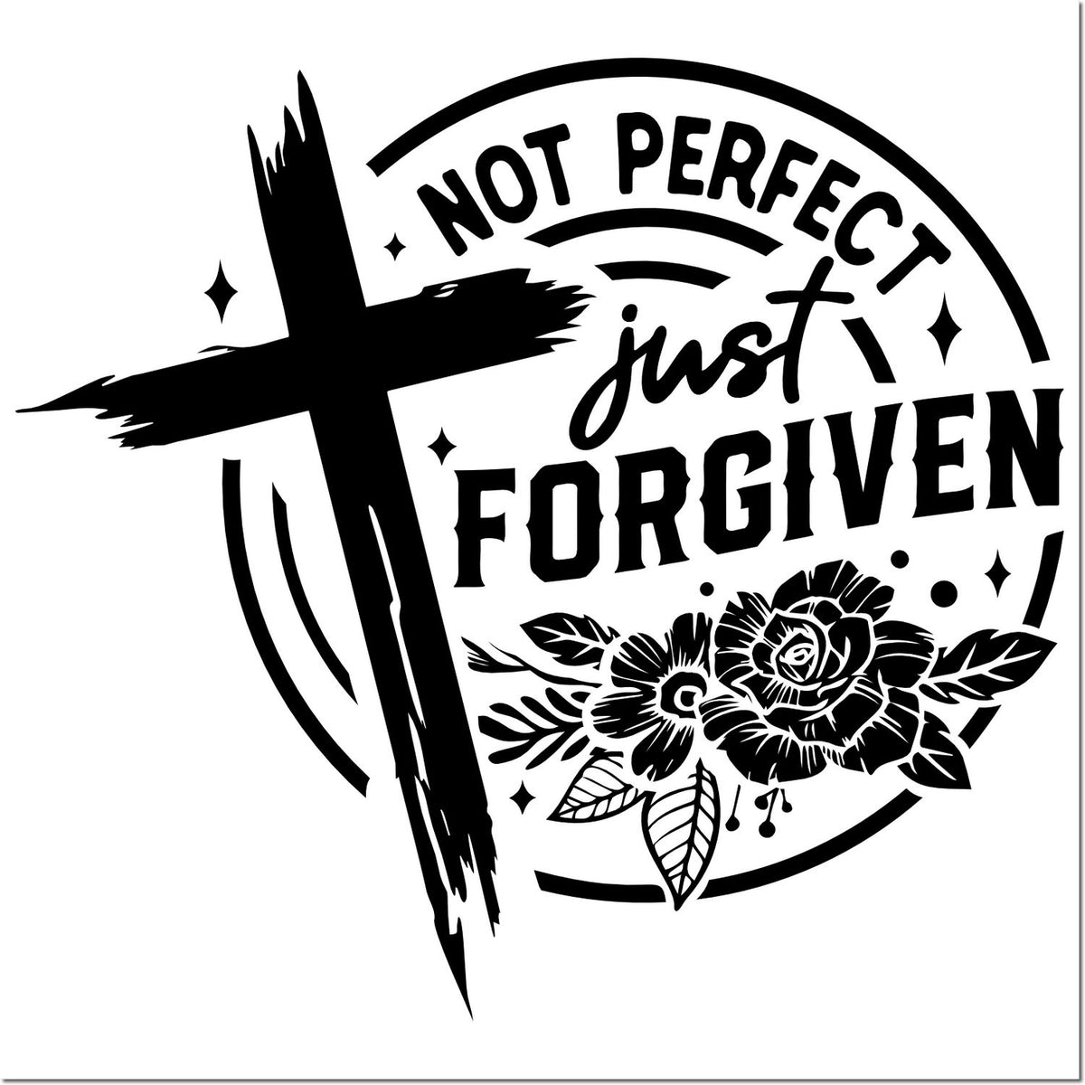 Black and white circular stamp seal with cross, flowers, and bold text: Not Perfect, Just Forgiven.