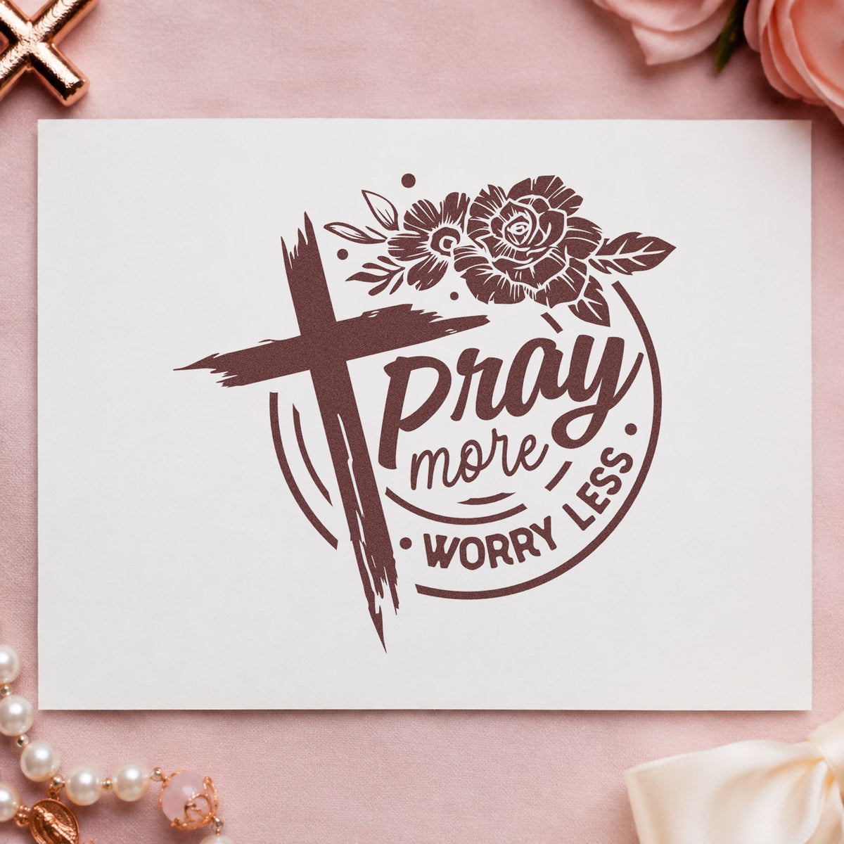 Pray More Worry Less Roses rubber stamp printed in brown ink, ready for rosary pouch labels and similar paper crafts.