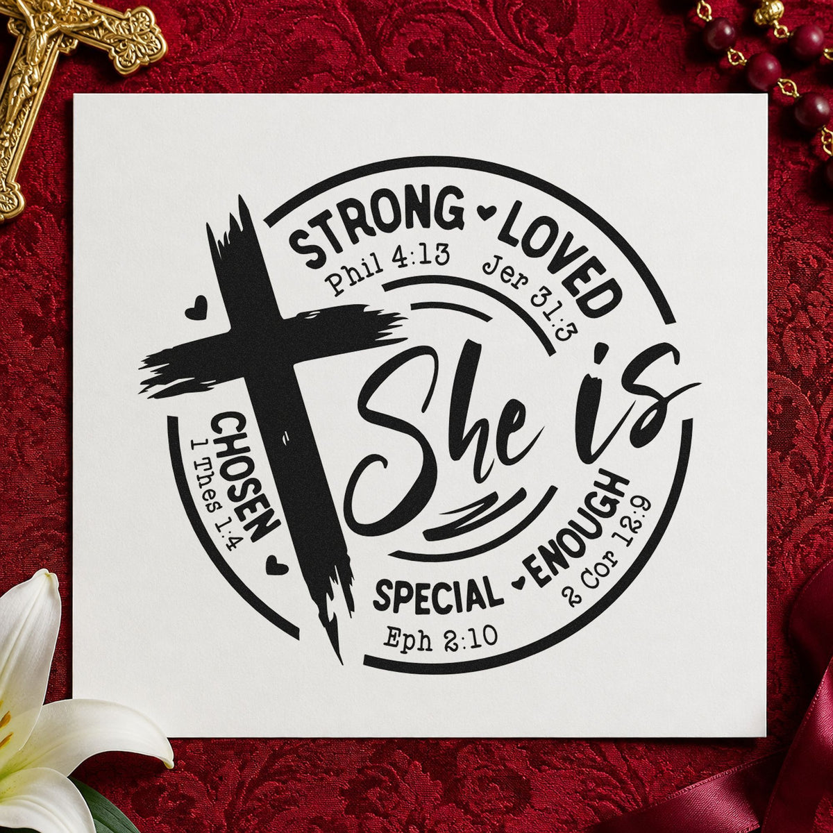 She Is Strong Loved Chosen rubber stamp printed in black ink, ready for she is badge cards and similar paper crafts.