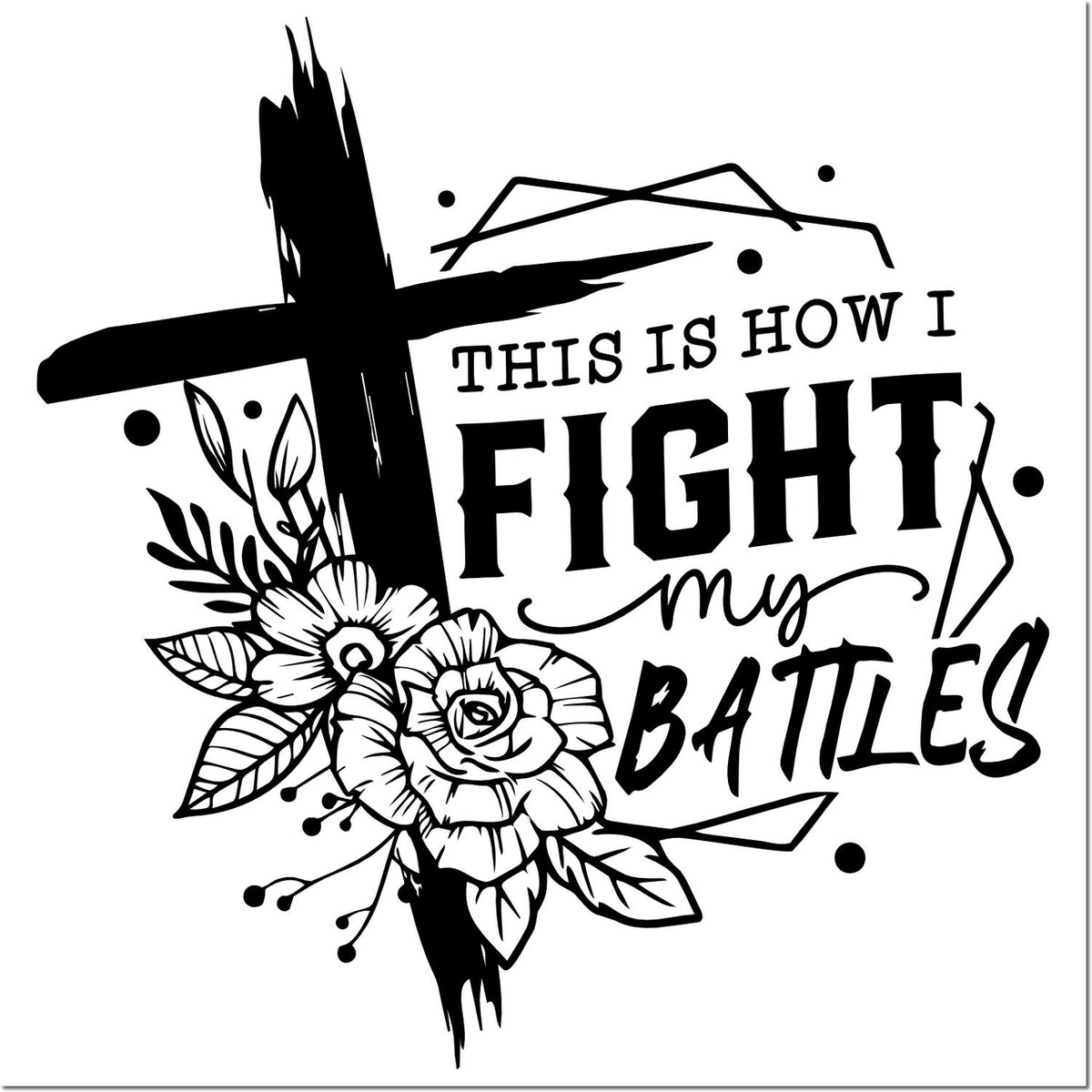 Black-and-white stamp and seal design with This Is How I Fight My Battles text, floral accents, and brush-stroke graphics.