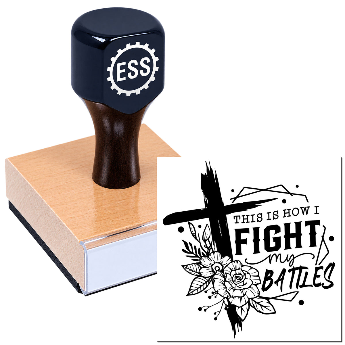 Black ES seal rubber stamp on a wood mount, showing a bold black floral imprint: "This Is How I Fight My Battles."