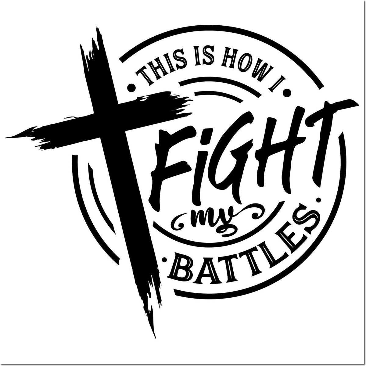Black-and-white round stamp seal with brushstroke cross and the words This Is How I Fight My Battles.