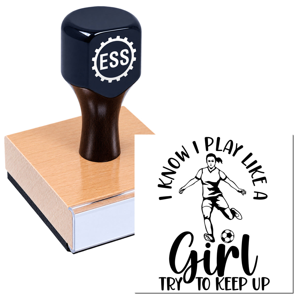Black ESS rubber stamp and seal on pink block with women's soccer design and "I KNOW I PLAY LIKE A GIRL TRY TO KEEP UP" text.