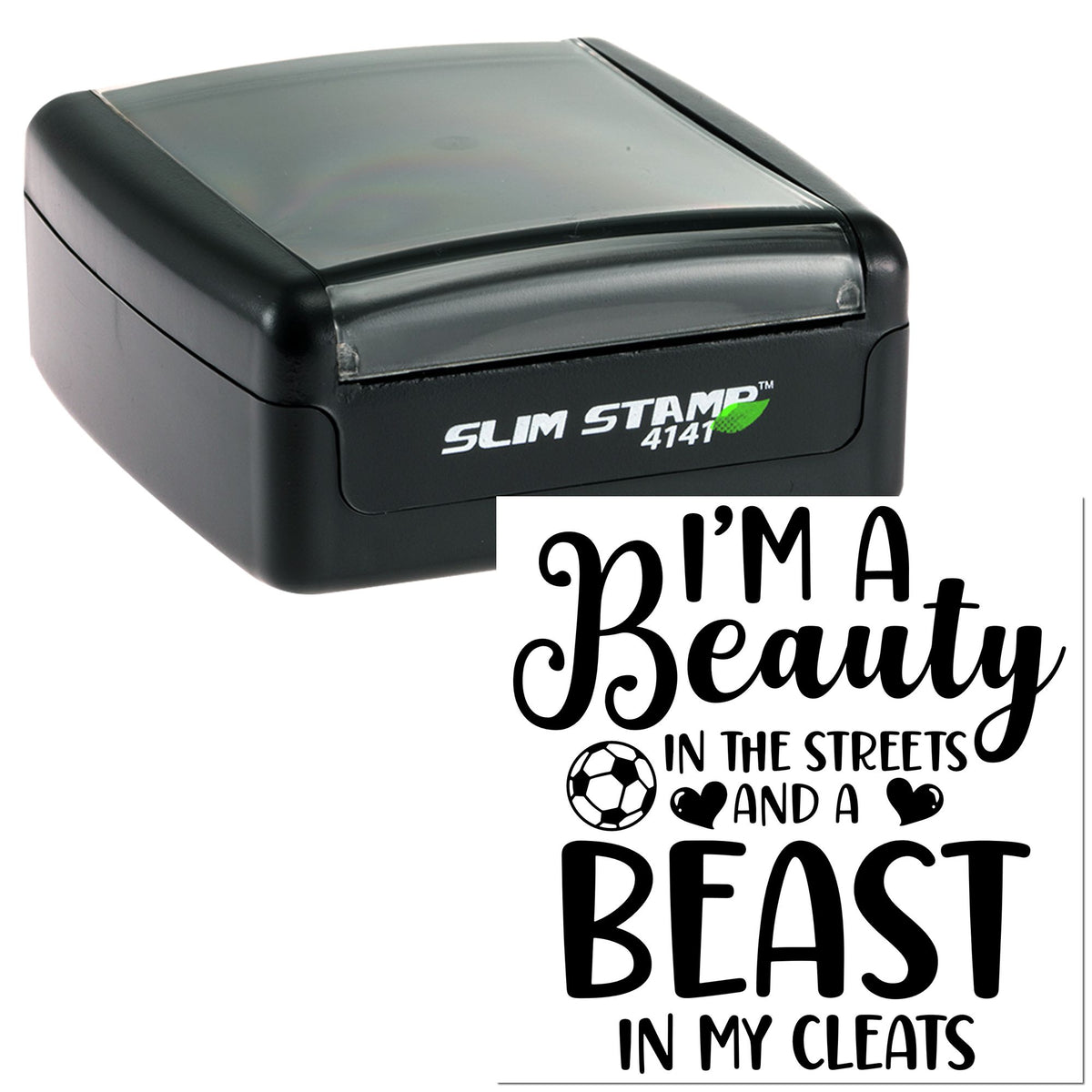 Black self-inking Slim Stamp 4141 with clear lid and custom soccer seal reading Im a Beauty in the Streets and a Beast in My Cleats.
