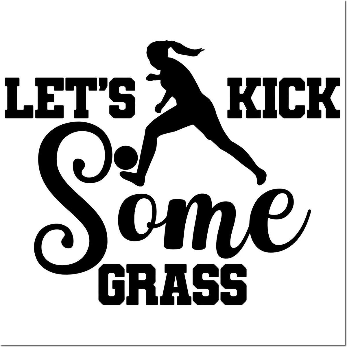 Black 'Let's Kick Some Grass' soccer stamp and seal design with kicking player silhouette and ball