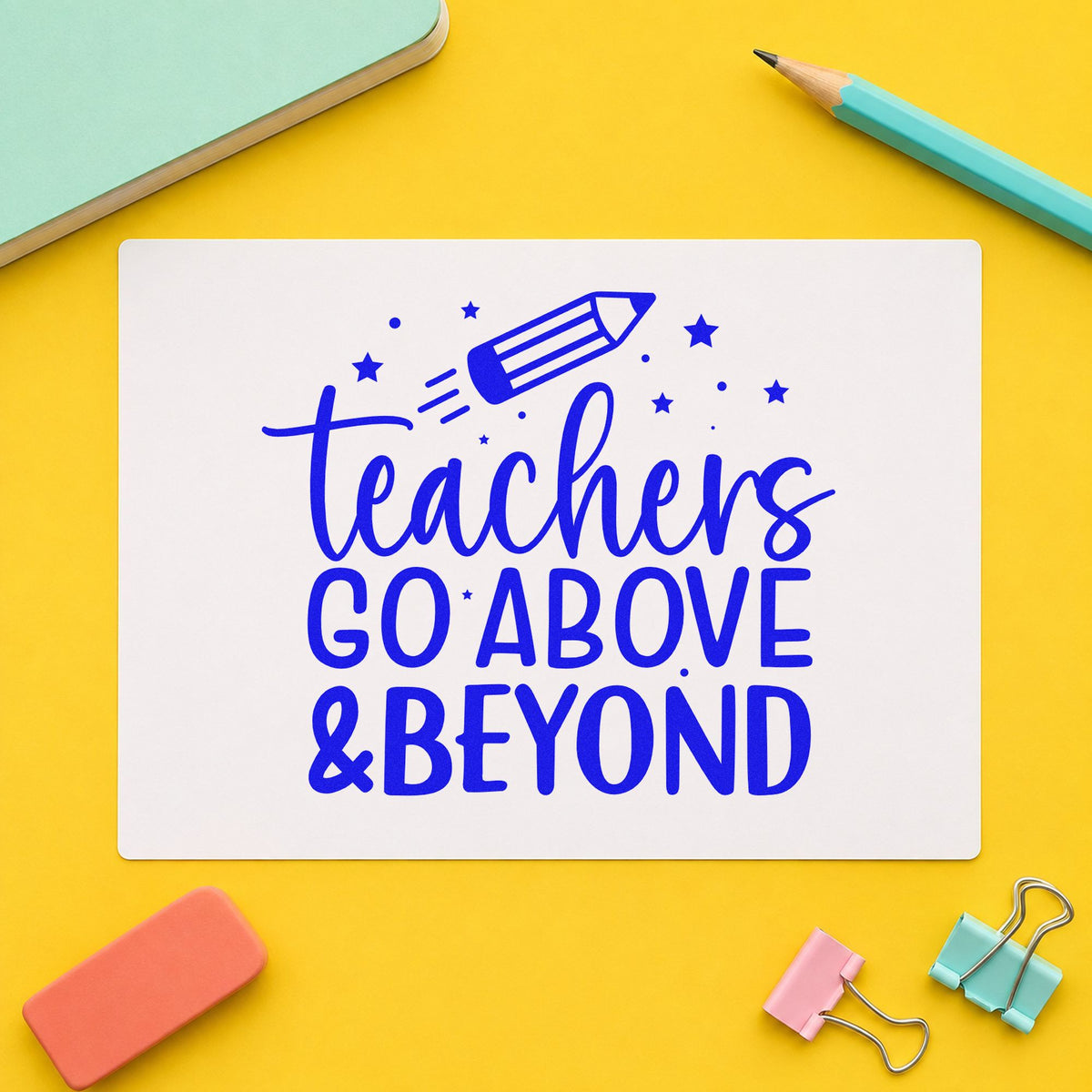 Teachers Go Above and Beyond craft stamp in blue ink on cardstock, an easy option for pta luncheon decor.