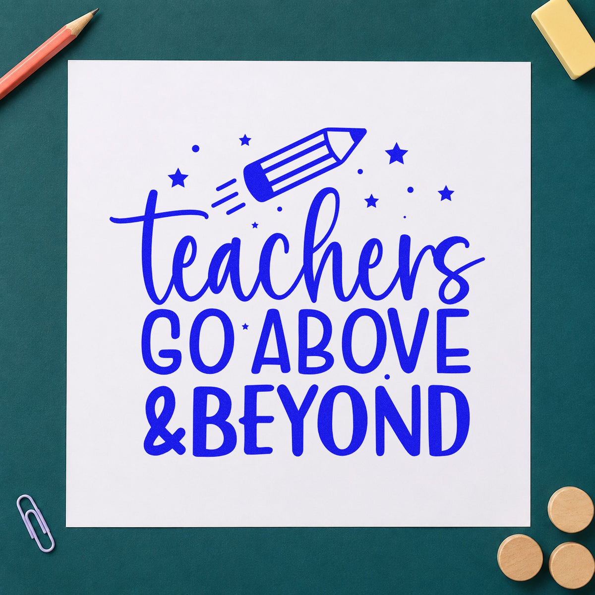 Teachers Go Above and Beyond craft stamp imprinted in blue ink on paper, a design suited to staff lounge treat signs.