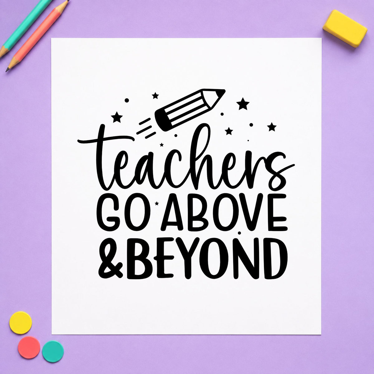 Teachers Go Above and Beyond rubber stamp printed in black ink, ready for appreciation week cards and similar paper crafts.