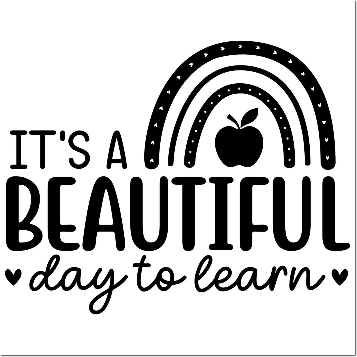 Black rubber stamp design in black with rainbow, apple and hearts reading Its a beautiful day to learn