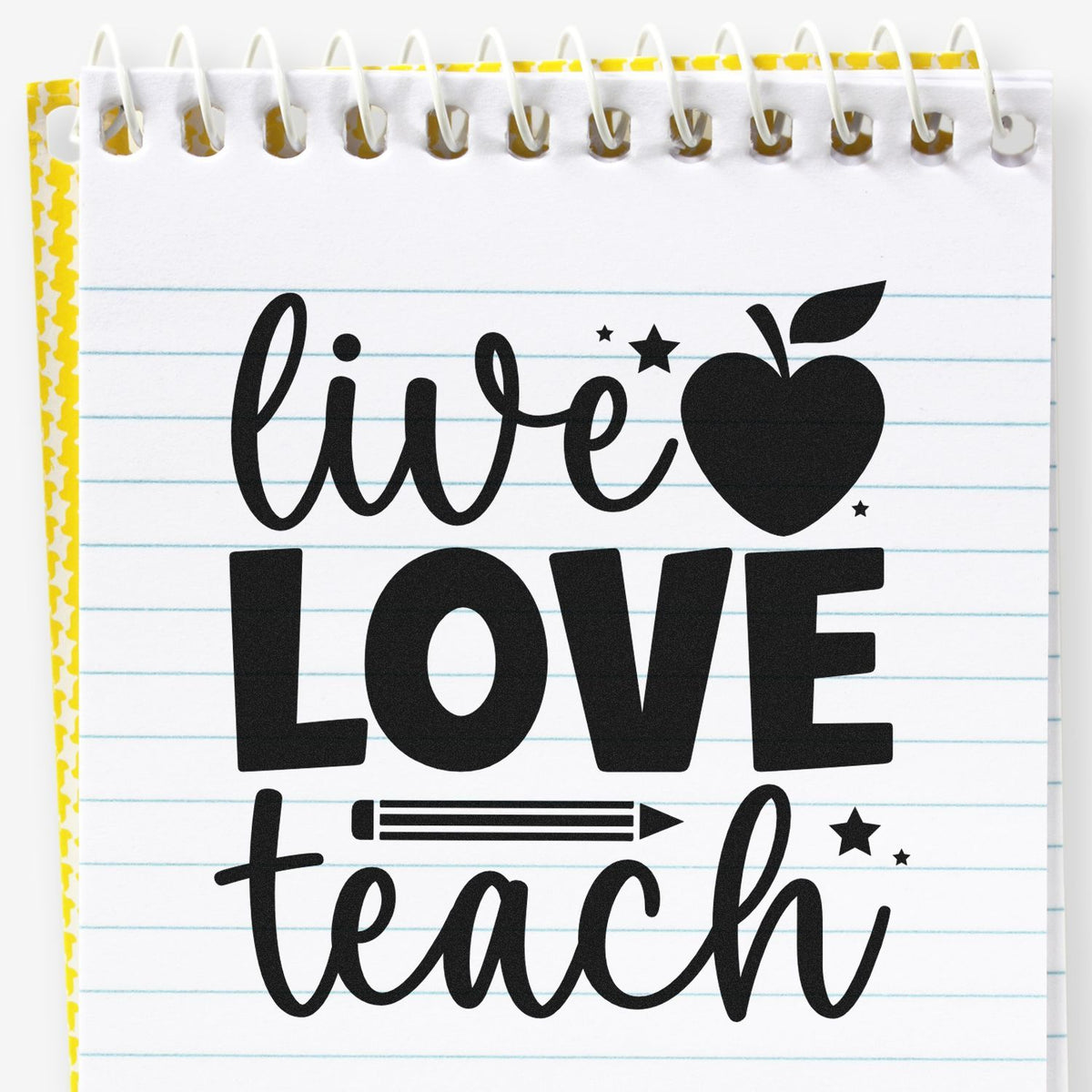 Black teacher stamp and seal design on white spiral notebook page, with apple heart, stars, and pencil reading live LOVE teach.