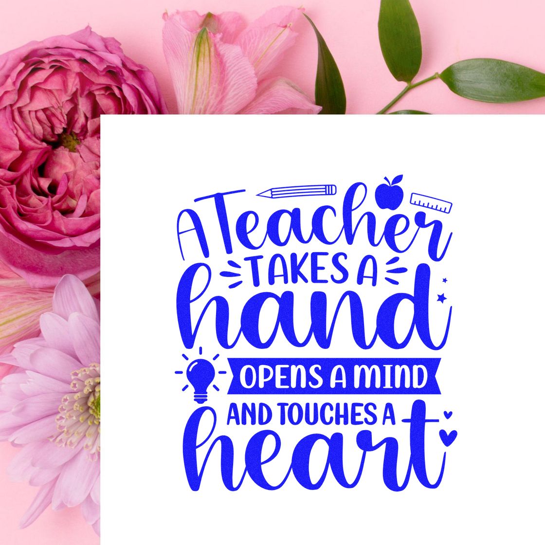 Blue teacher stamp and seal design reading A Teacher Takes a Hand... with pencil, apple and ruler on white, pink floral background.