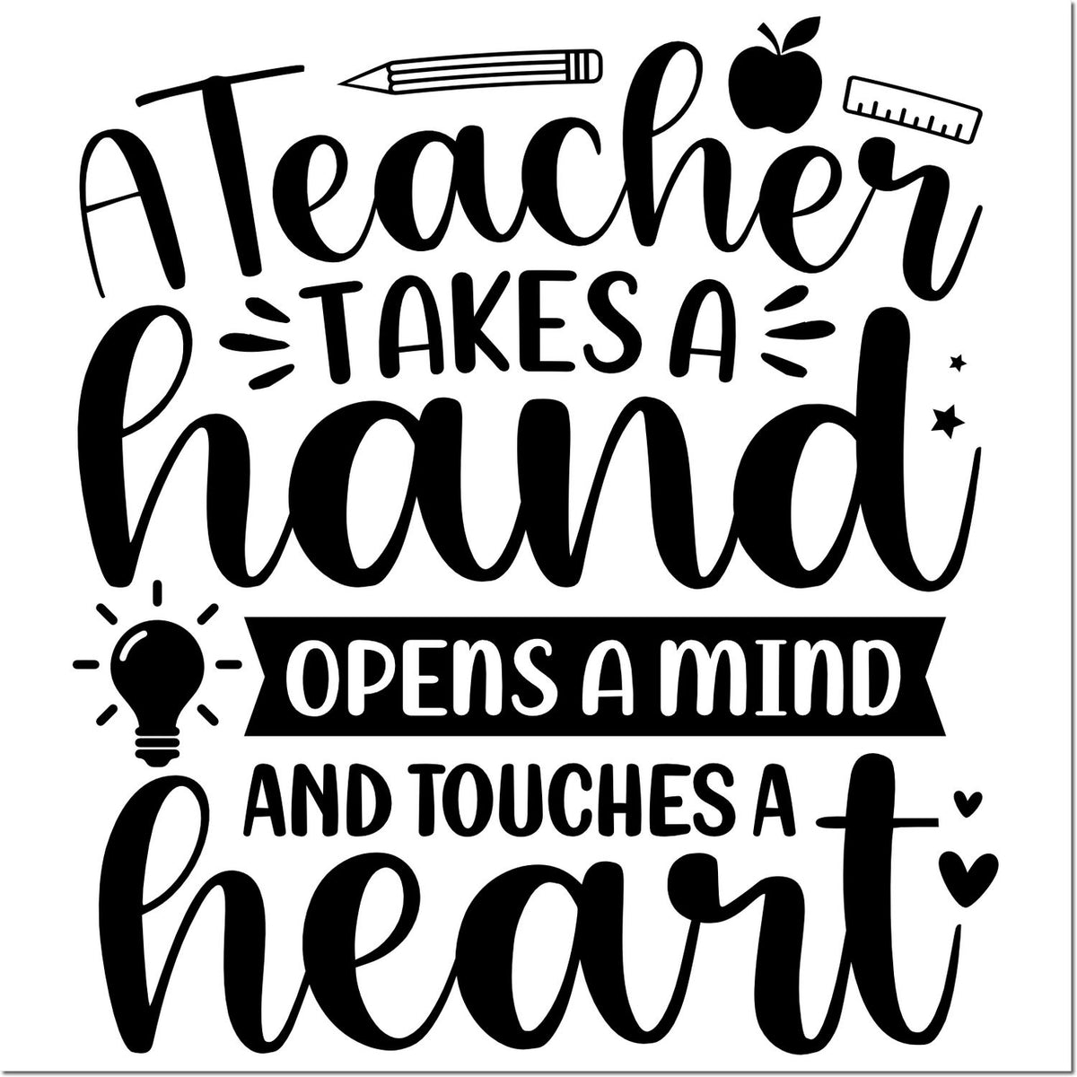 Black teacher stamp/seal with pencil, apple, ruler and light bulb icons, reading A Teacher Takes a Hand, Opens a Mind, Touches a Heart