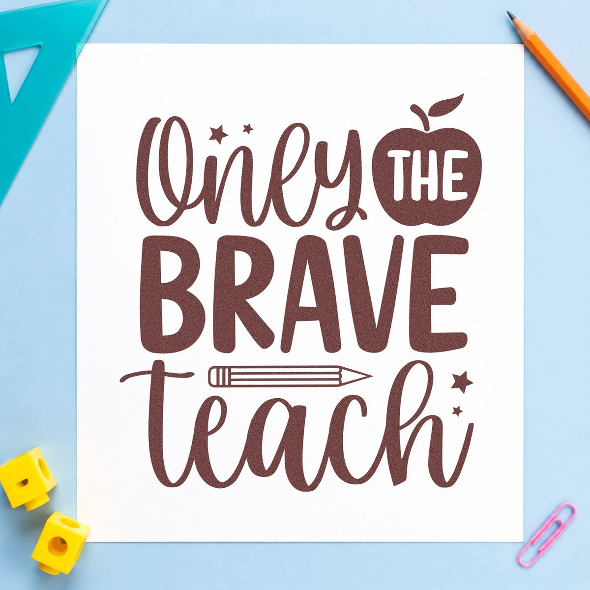 Only the Brave Teach rubber stamp printed in brown ink, ready for coffee pod labels and similar paper crafts.