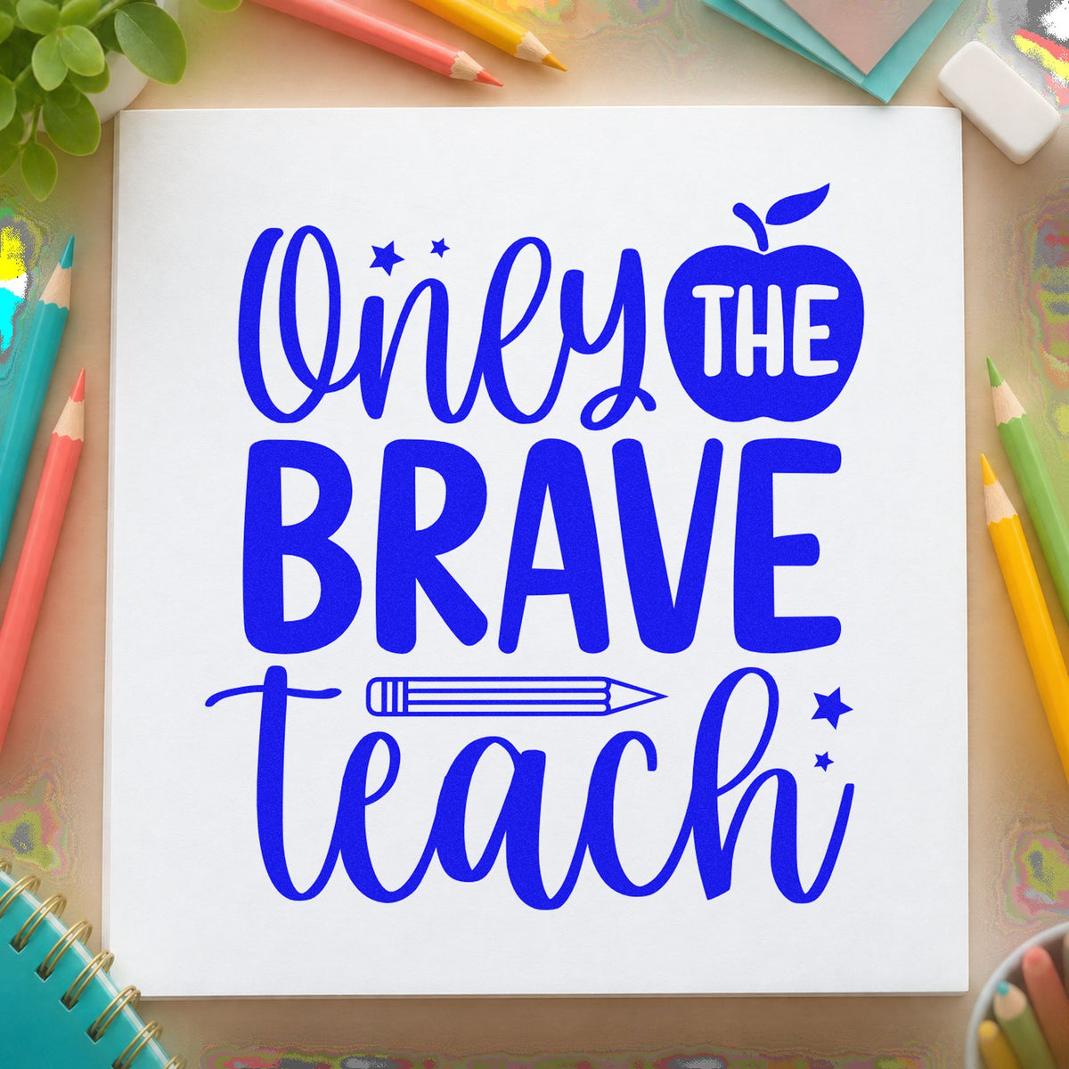 Only the Brave Teach craft stamp in blue ink on cardstock, an easy option for tote bag panels.