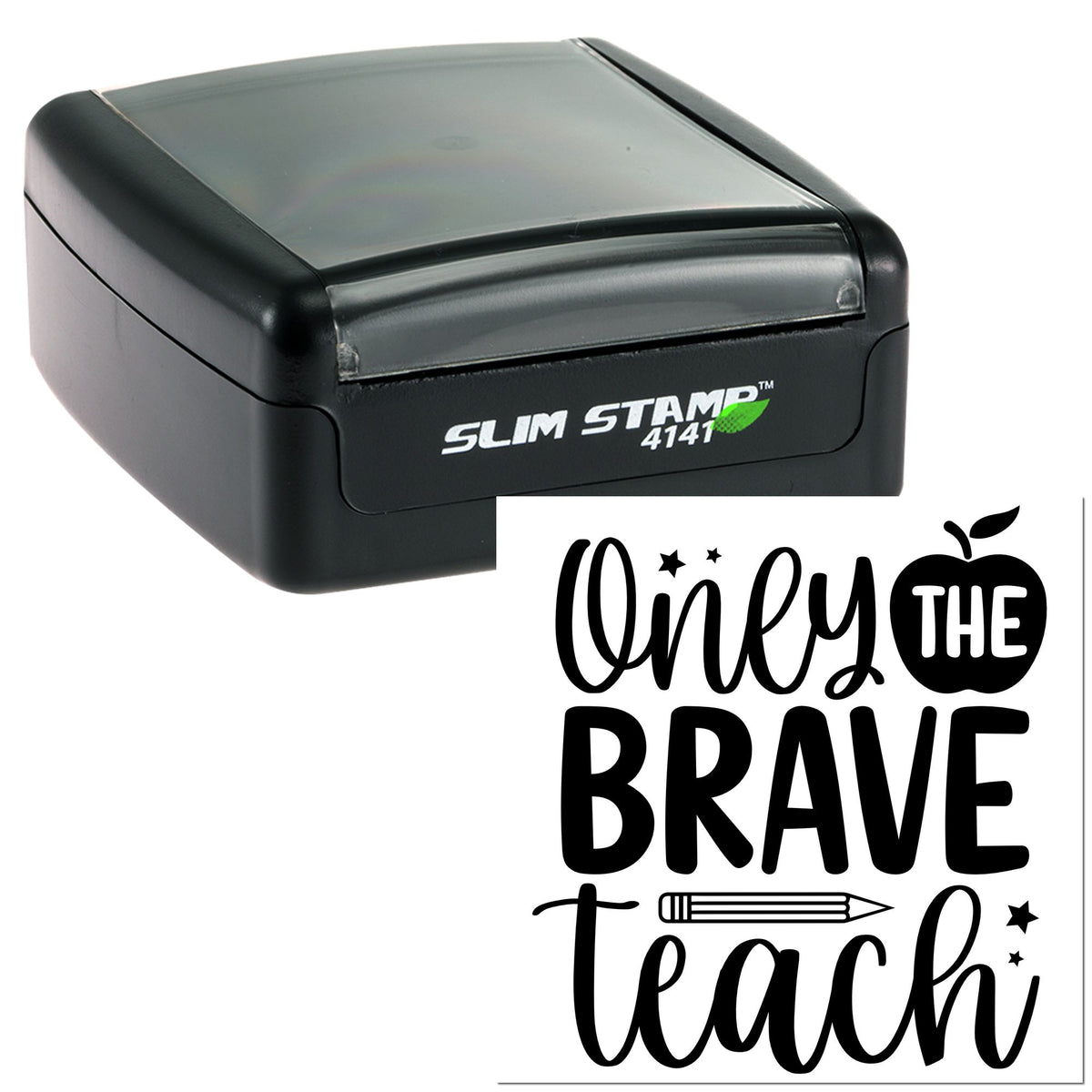 Black self-inking Slim Stamp 4141 and matching seal reading Only the brave teach with apple and pencil icons.