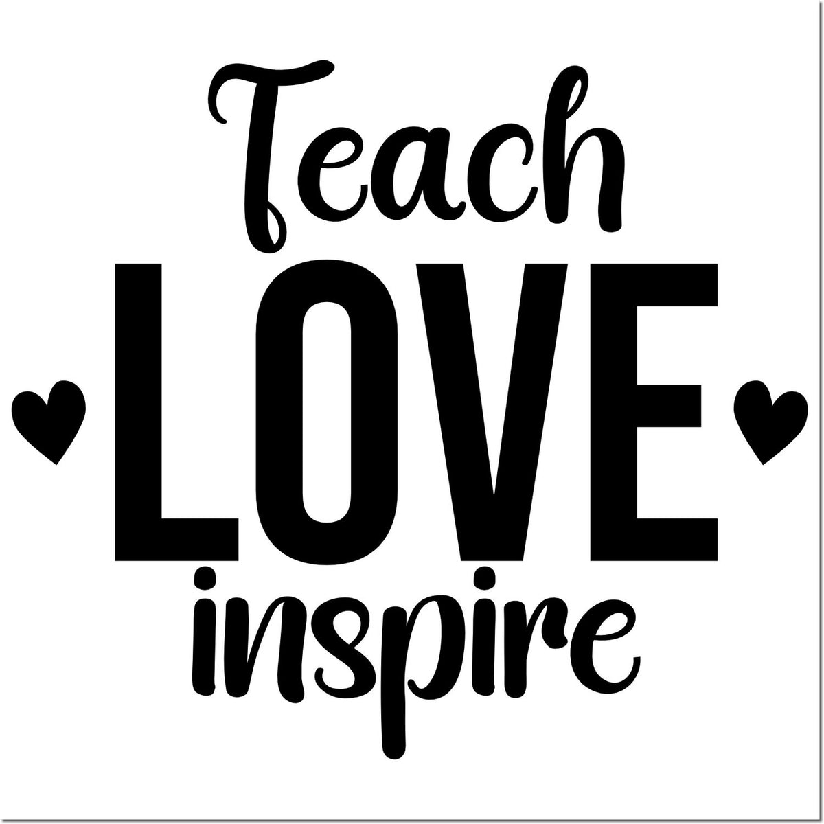 Black Teach Love Inspire stamp design with hearts on white background for classroom seals.