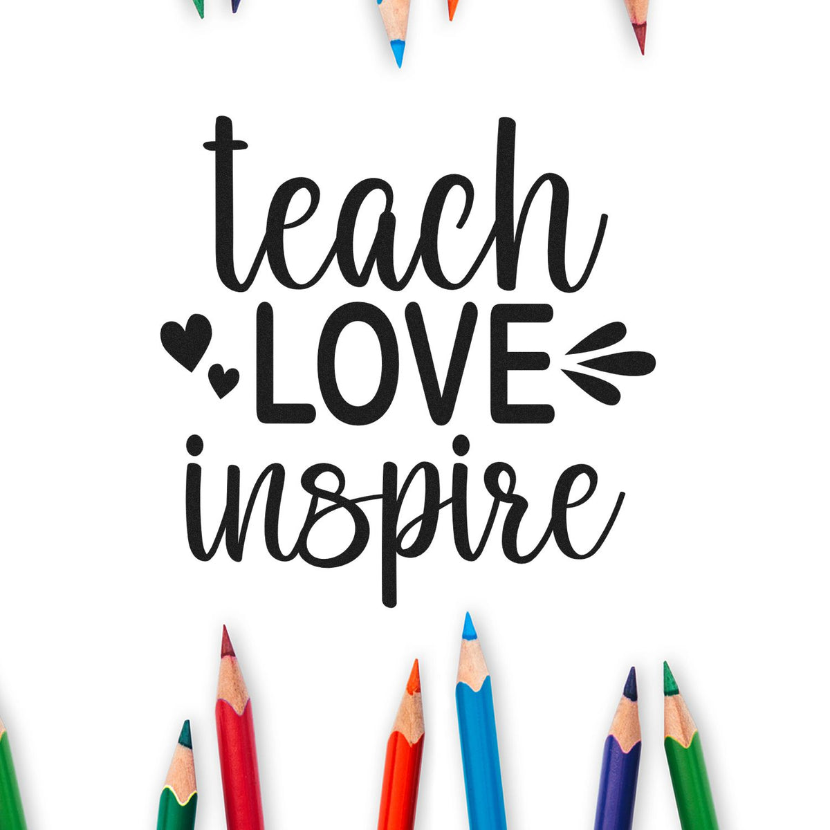 Teach Love Inspire stamp seal in black script with hearts and colorful pencil tips on a white background.