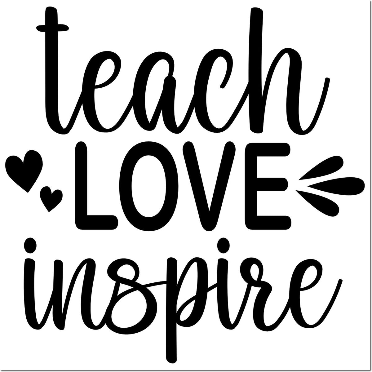Black teach love inspire rubber stamp/seal design with hearts and bold script on white background
