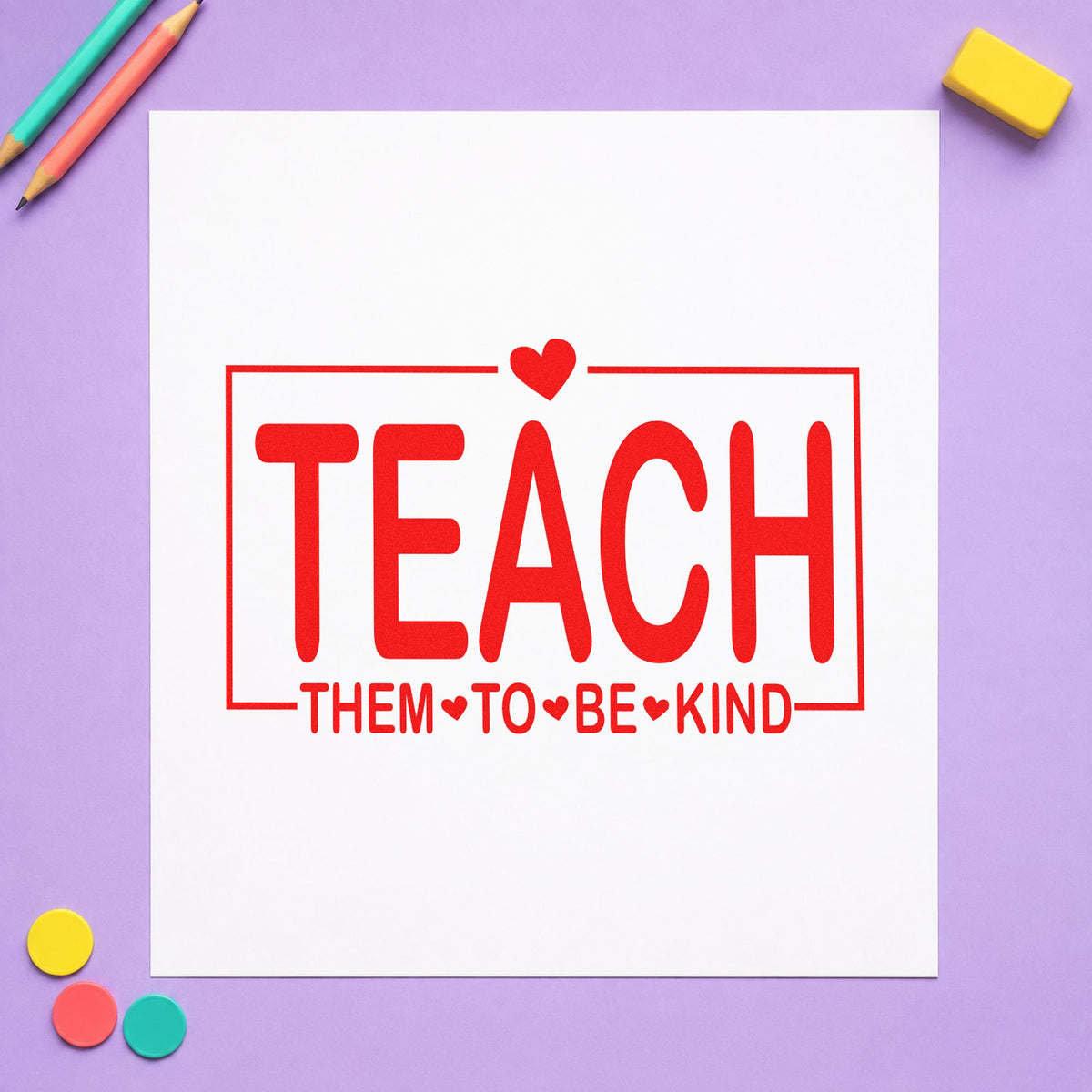 Teach Them to Be Kind rubber stamp shown in red ink, stamped for projects such as playdate host notes.