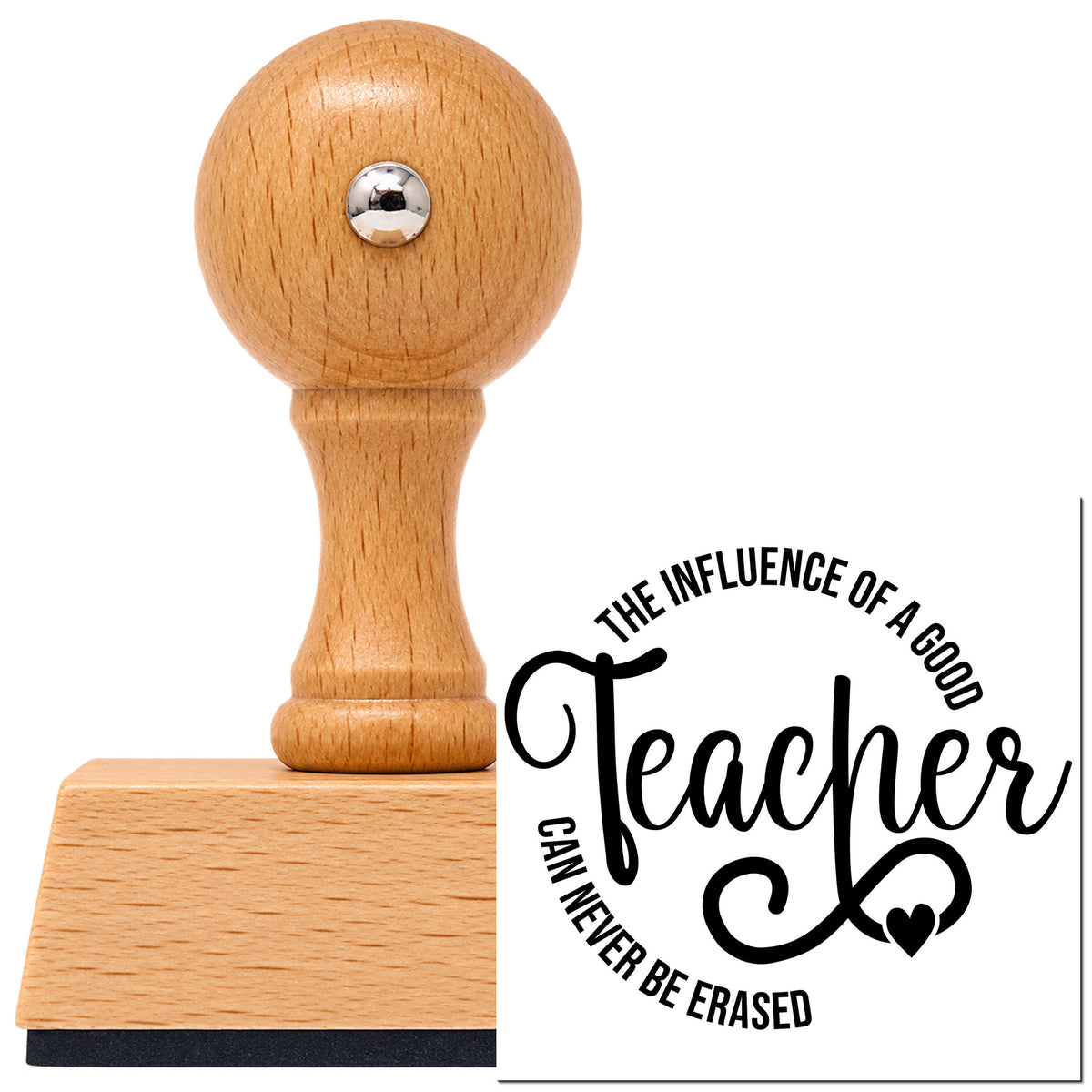 Vintage Pro beech wood stamp with a round knob handle, shown with its black The Influence Of A Good Teacher Can Never Be Erased imprint on white.