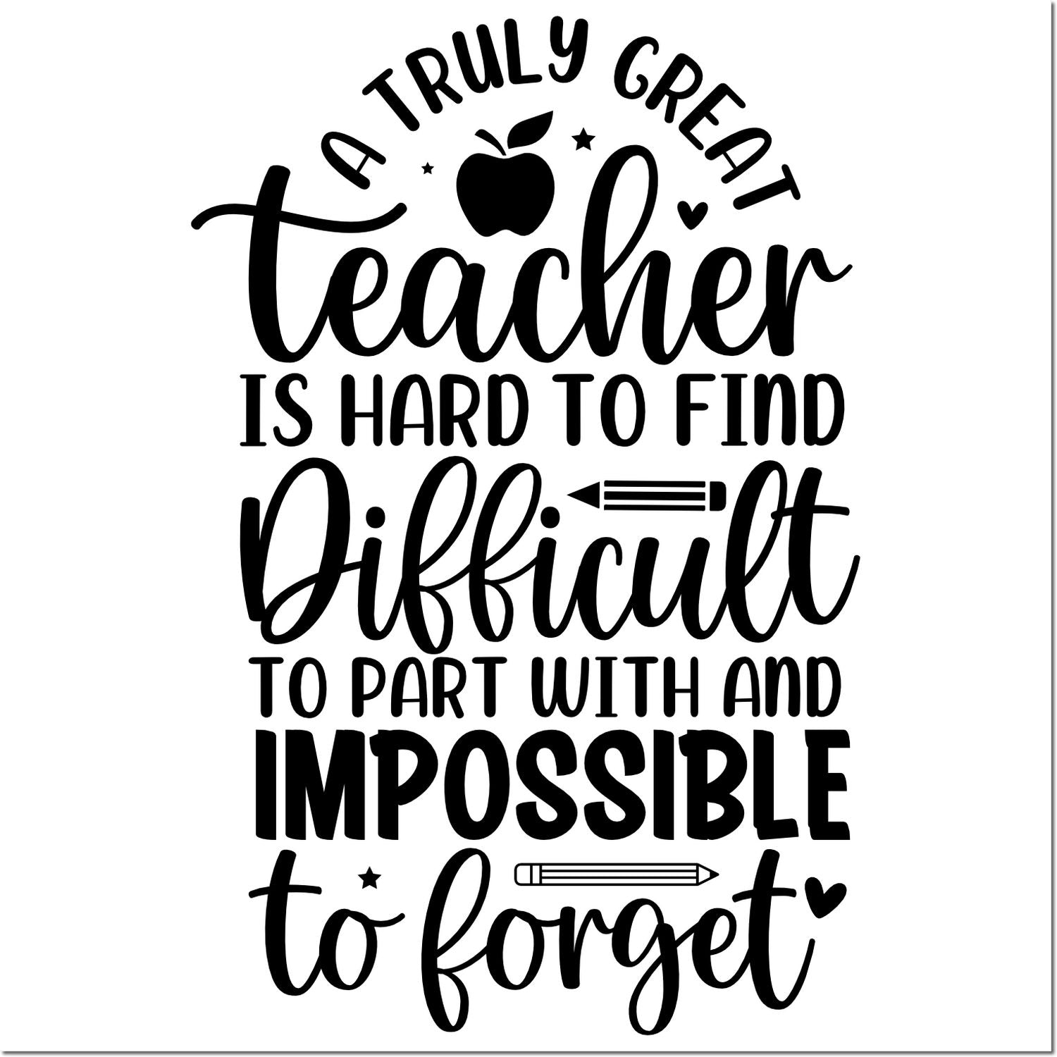 Black teacher stamp seal design on white with apple and pencil icons, reading A truly great teacher is hard to find quote.