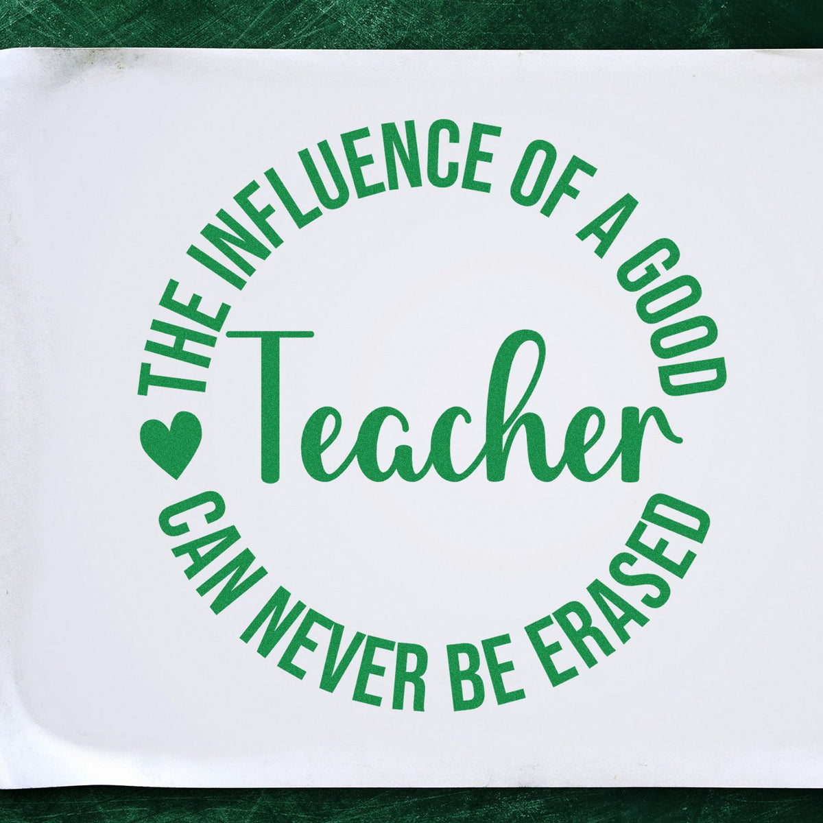 Green teacher stamp seal with heart icon and slogan, The influence of a good teacher can never be erased