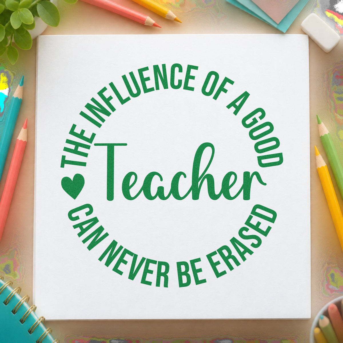 Good Teacher Influence Round craft stamp imprint in green ink on a handmade project, one idea being framed board room.
