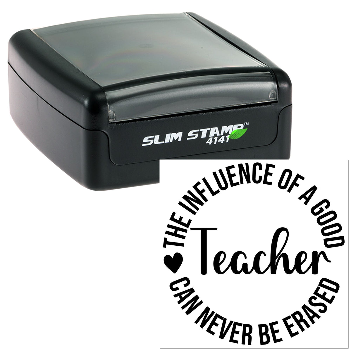 Black self-inking slim stamp with translucent gray cover and circular teacher seal reading The Influence of a Good Teacher