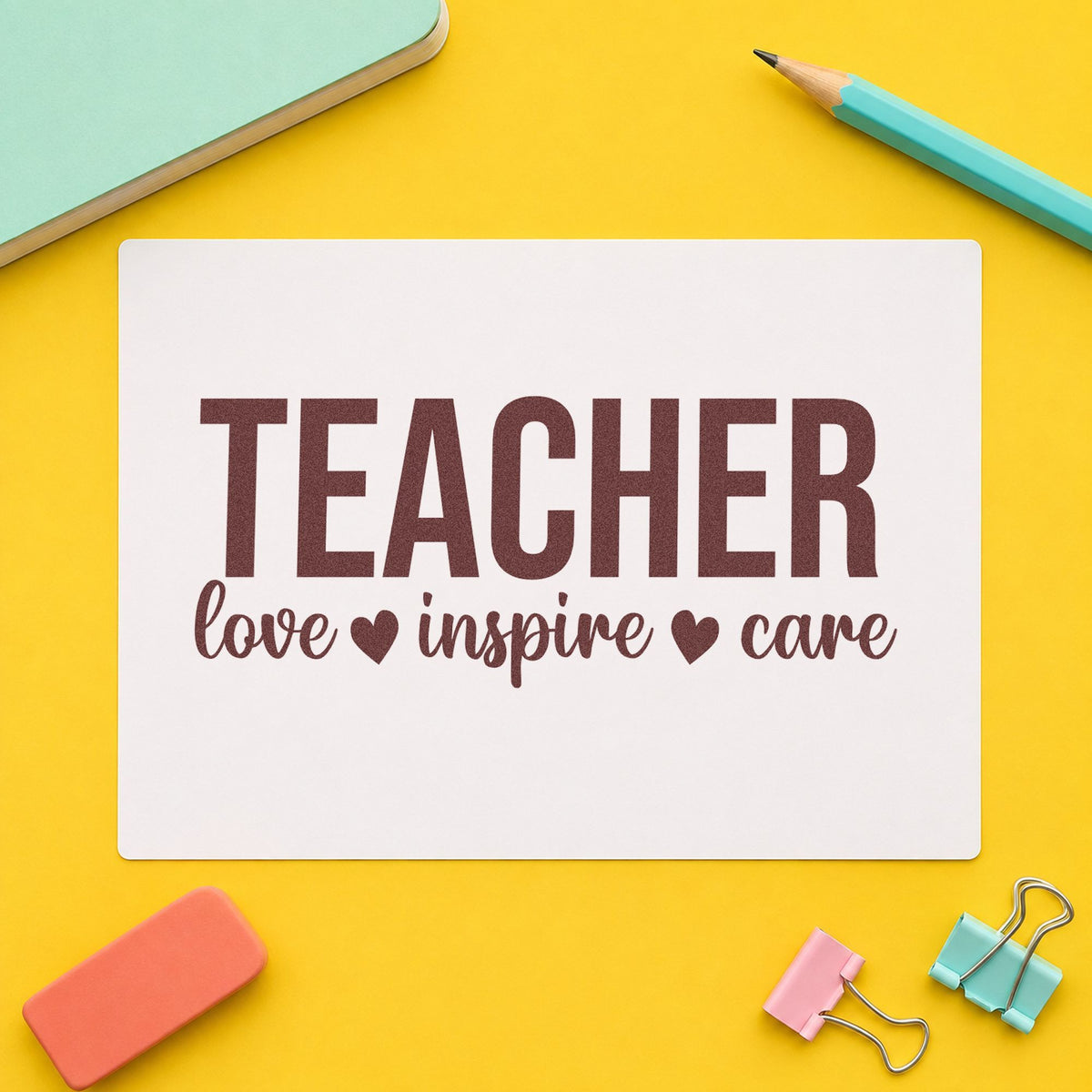 Teacher Love Inspire Care rubber stamp printed in brown ink, ready for heart cutout crafts and similar paper crafts.