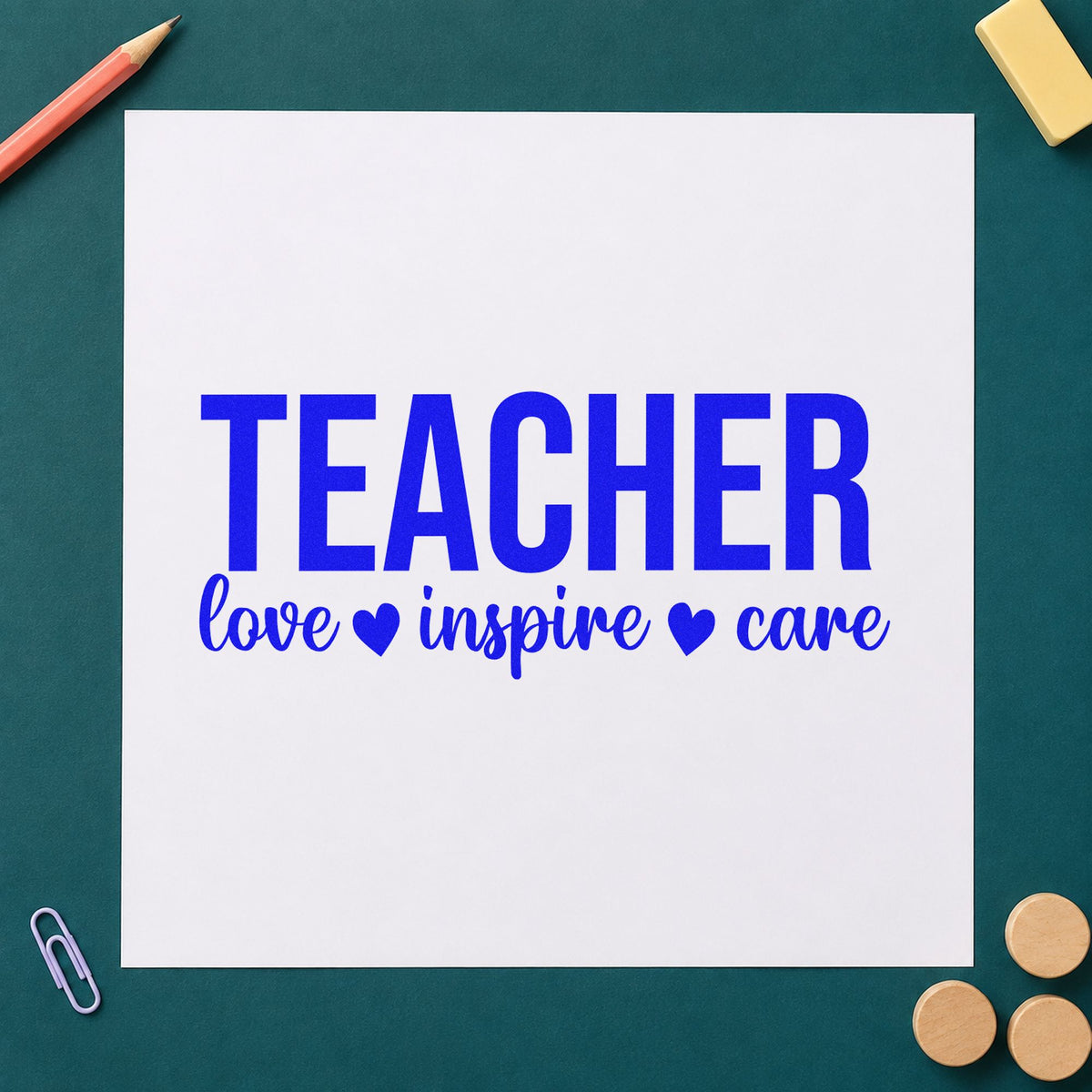 Teacher Love Inspire Care craft stamp in blue ink on cardstock, an easy option for scrub pocket panels.