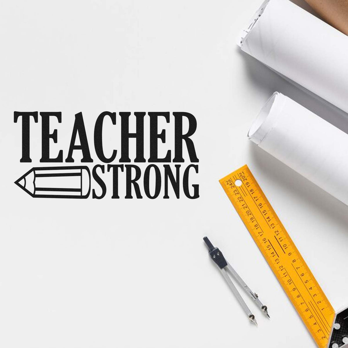 Teacher Strong black stamp design with pencil icon, yellow ruler, compass, and white paper on a white background.