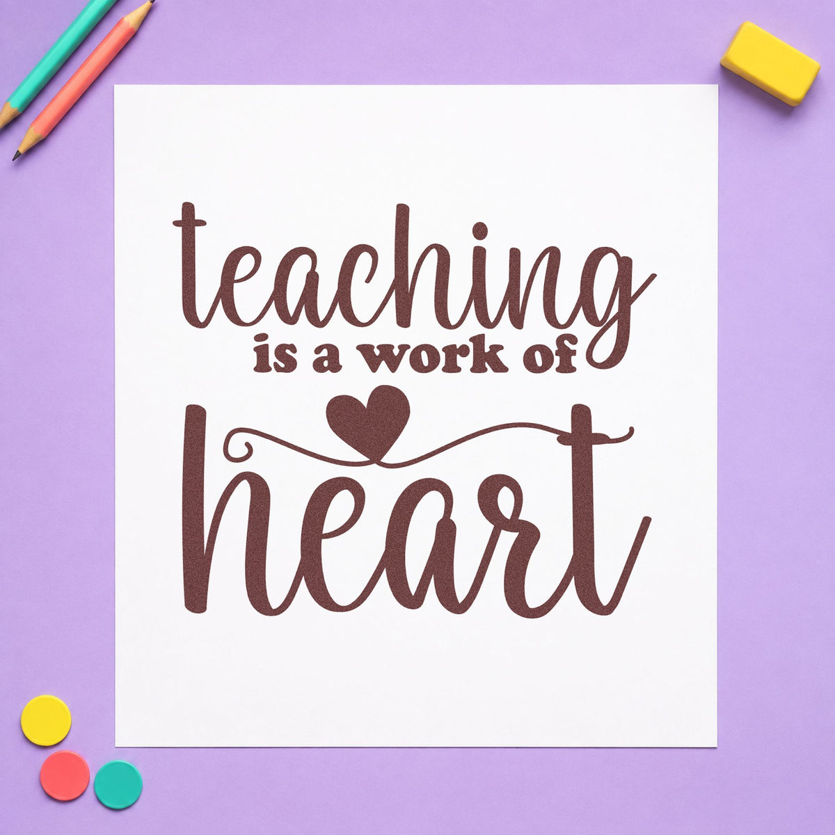 Teaching Is a Work of Heart rubber stamp printed in brown ink, ready for shadow box crafts and similar paper crafts.