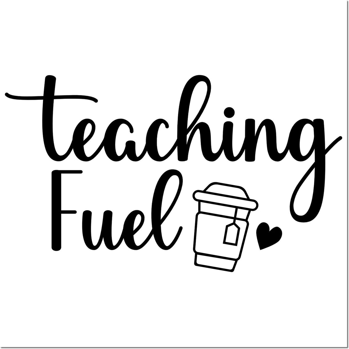 Black Teaching Fuel stamp/seal design with coffee cup icon and heart on white background.