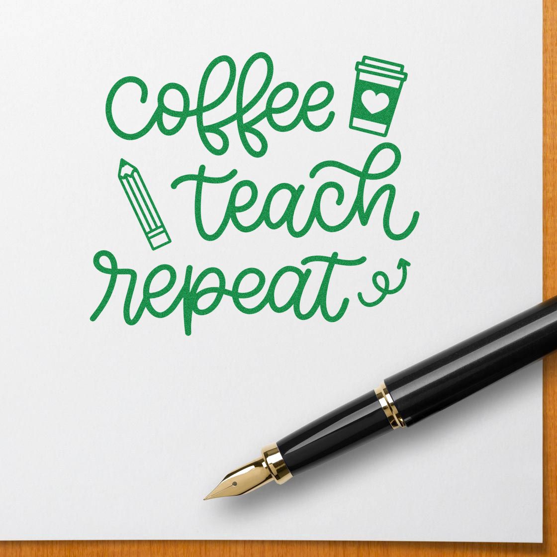 Green custom stamp design reading coffee teach repeat with pencil and coffee cup icons, plus a black fountain pen on white paper.
