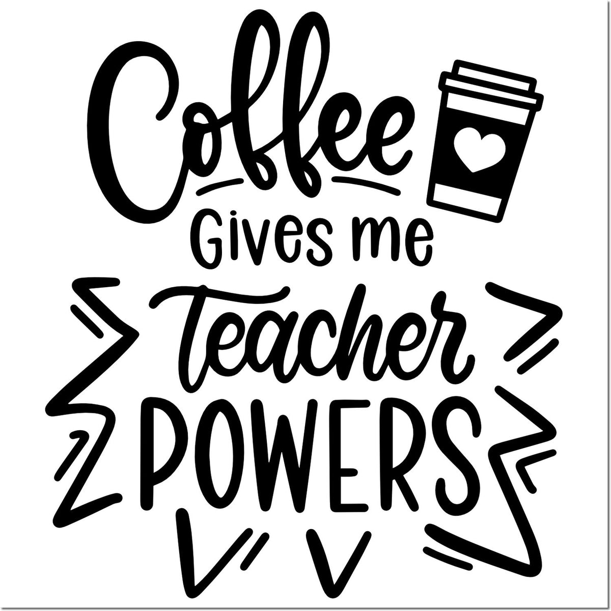 Black teacher coffee stamp with cup icon and bold script text: Coffee gives me Teacher powers.