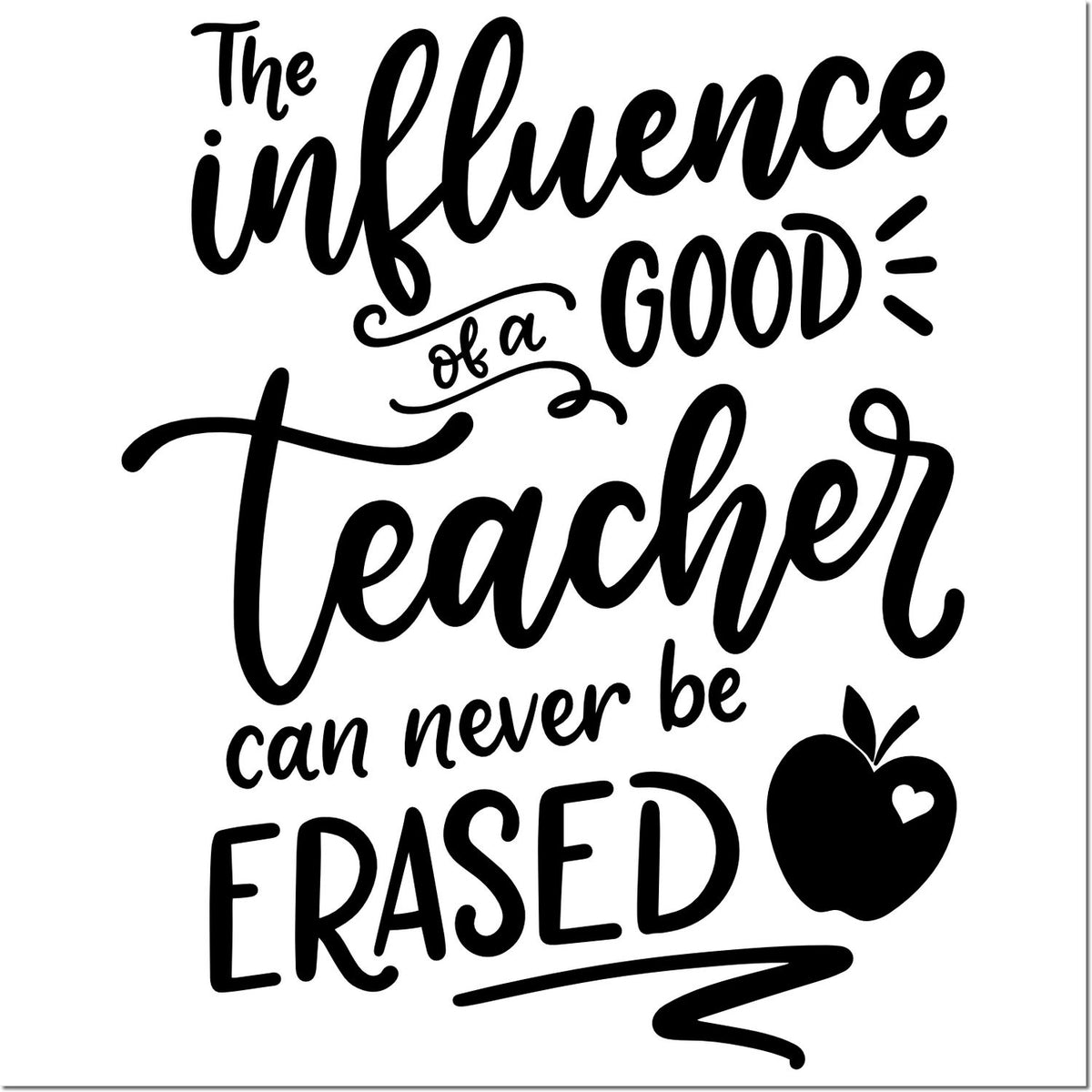 Black teacher stamp and seal design with quote The influence of a good teacher can never be erased and apple icon.