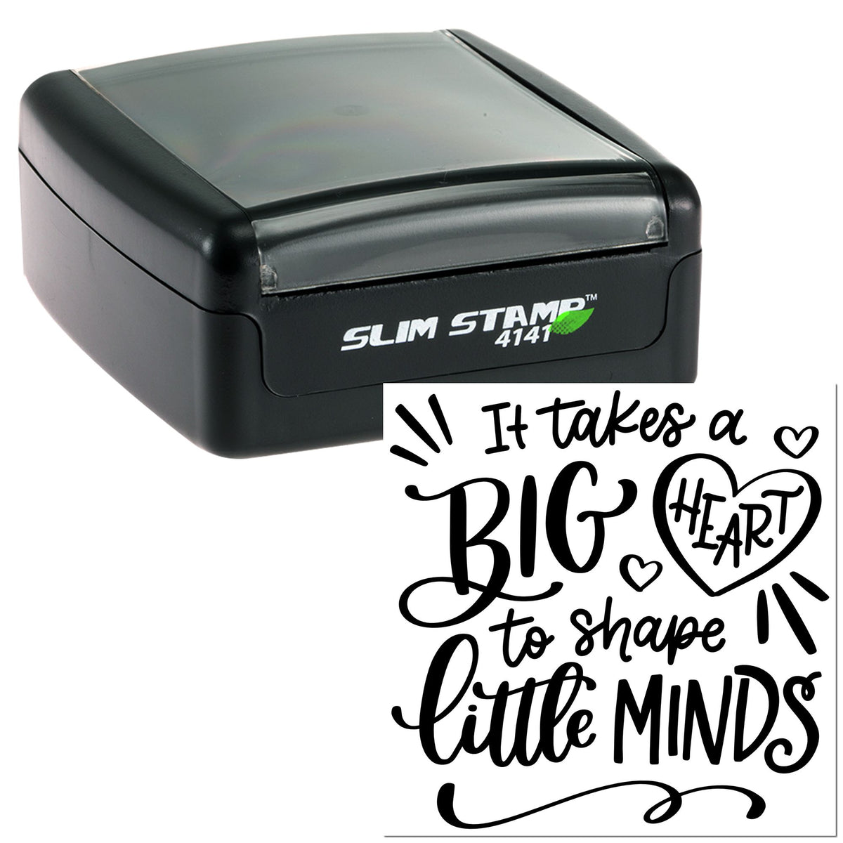 Black Slim Stamp self-inking seal with gray lid and decorative It takes a BIG heart to shape little minds imprint.