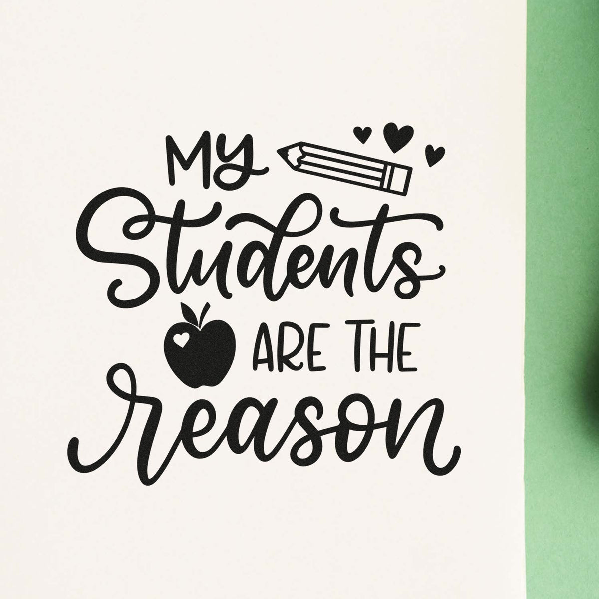 Black teacher stamp and seal design with pencil, hearts, and apple, reading My Students Are the Reason, on white.