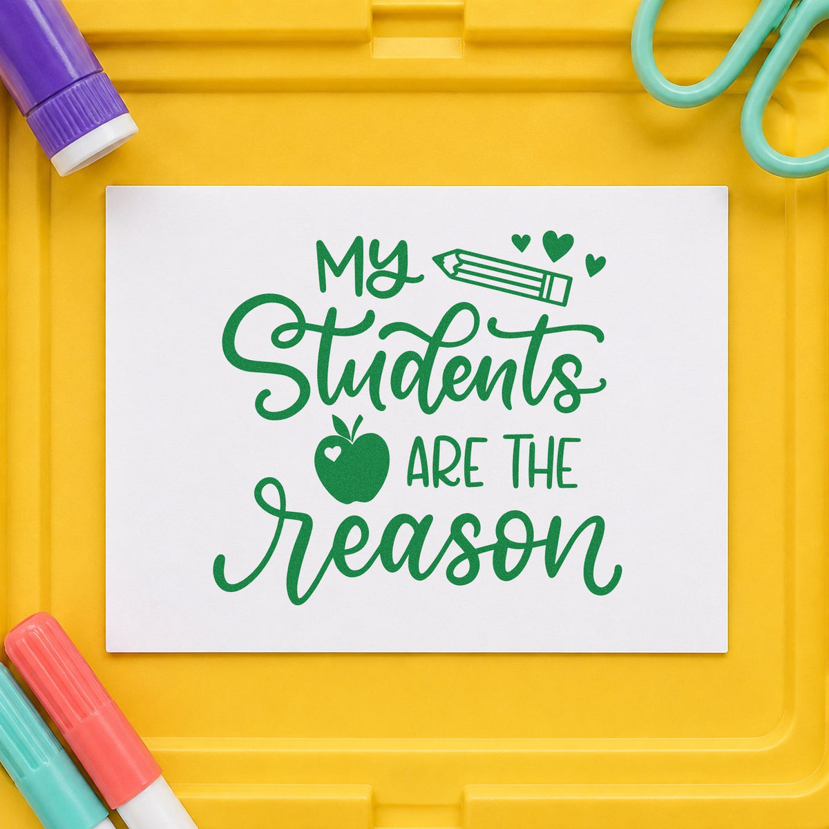 My Students Are the Reason craft stamp imprint in green ink on a handmade project, one idea being exit survey pages.