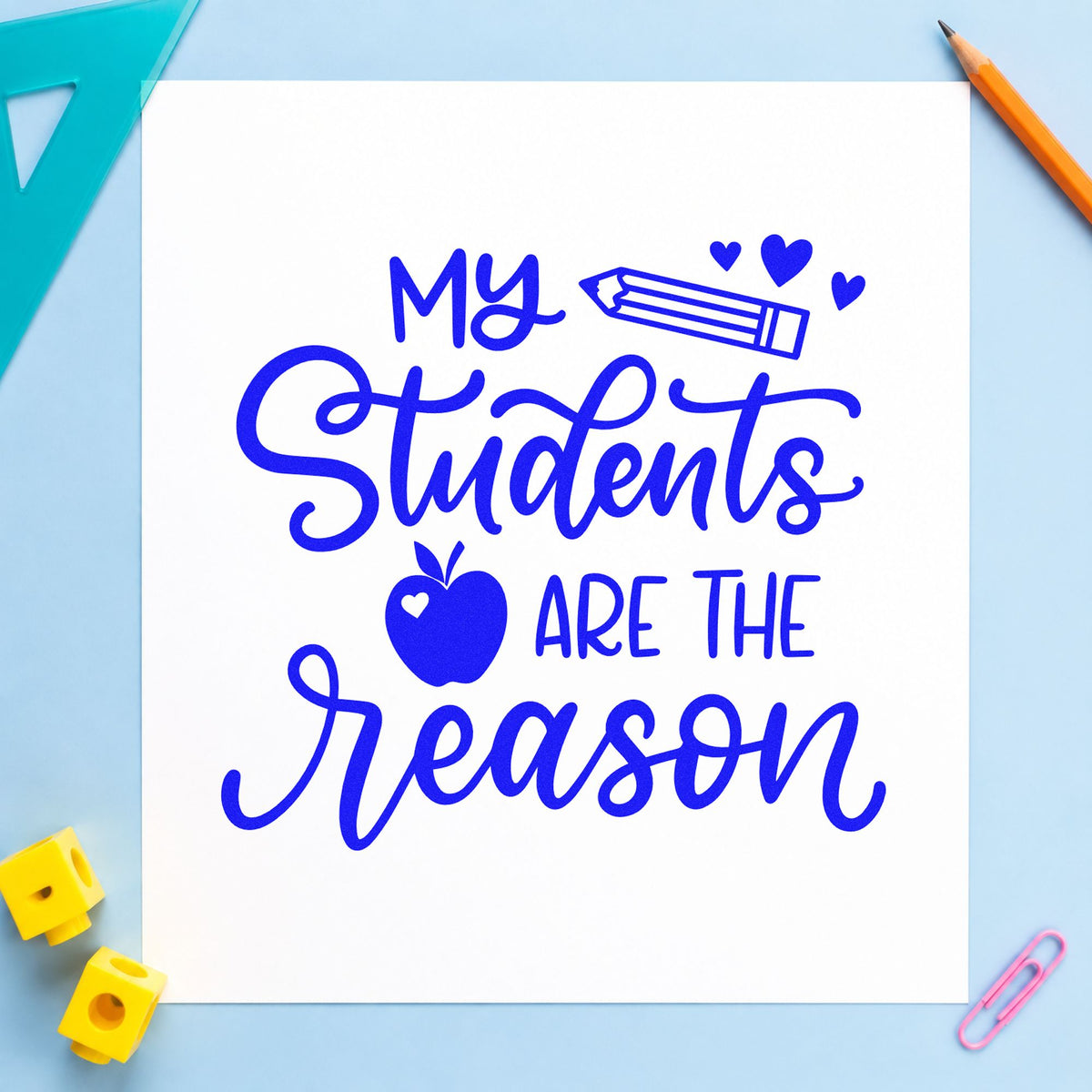 My Students Are the Reason craft stamp imprinted in blue ink on paper, a design suited to mailbox slot labels.