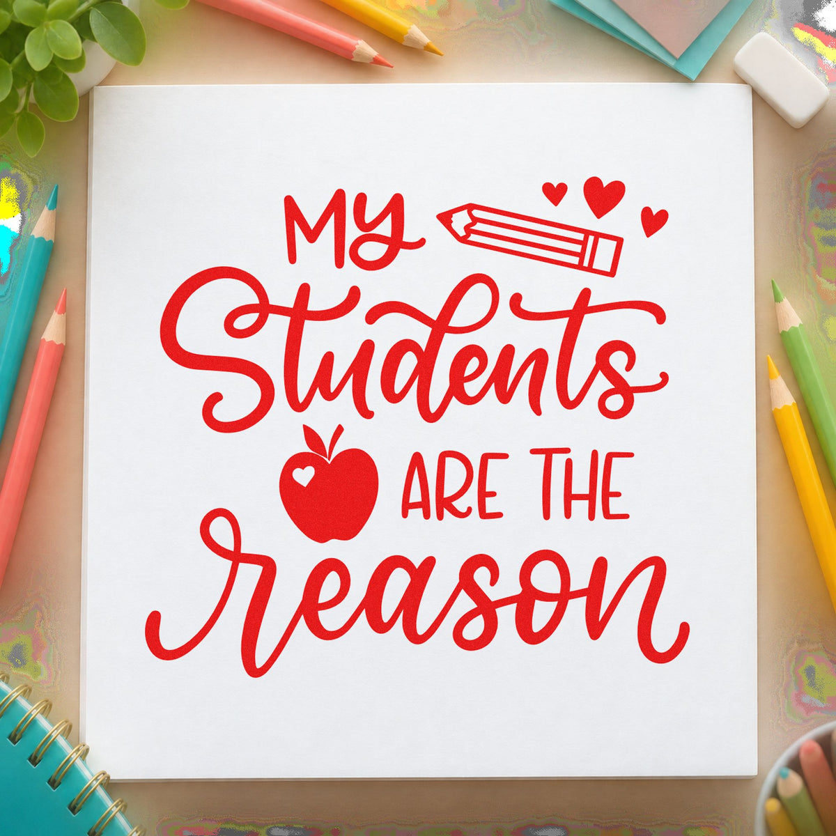 My Students Are the Reason rubber stamp shown in red ink, stamped for projects such as hard year notes.