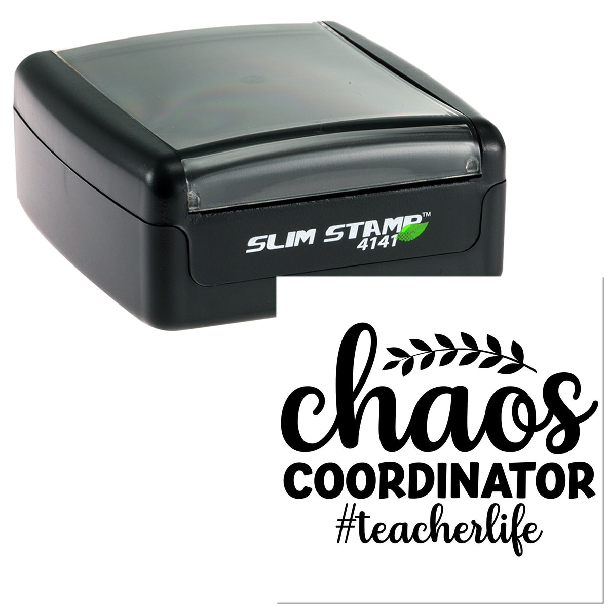 Black slim self-inking stamp and seal with chaos coordinator #teacherlife and leafy accent.