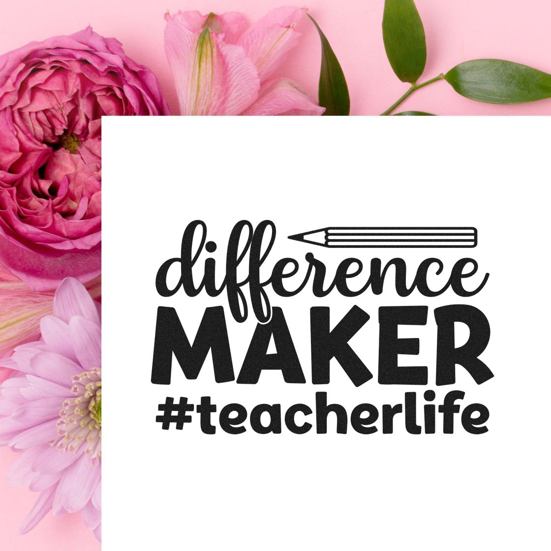 White teacher stamp seal with black difference MAKER #teacherlife text and pencil icon on pink flowers.